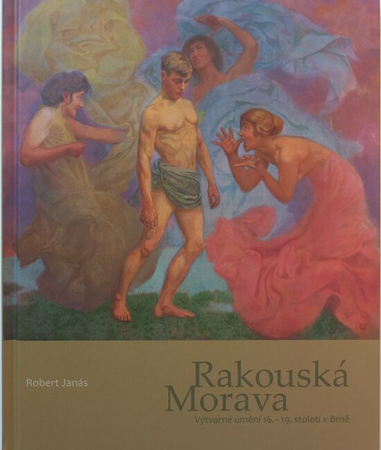 Rakouská Morava: výtvarné umění 16.-19. století v Brně